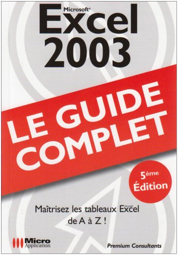 Excel 2003 : maîtrisez les tableaux Excel de A à Z !