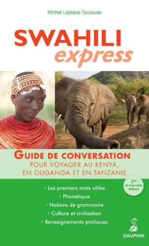 Swahili express : guide de conversation pour voyager au Kenya, en Tanzanie et en Ouganda : guide de 