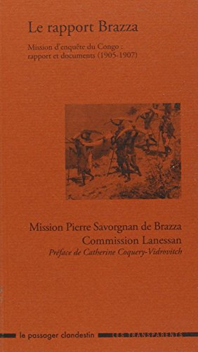 Le rapport Brazza : mission d'enquête du Congo : rapport et documents,1905-1907