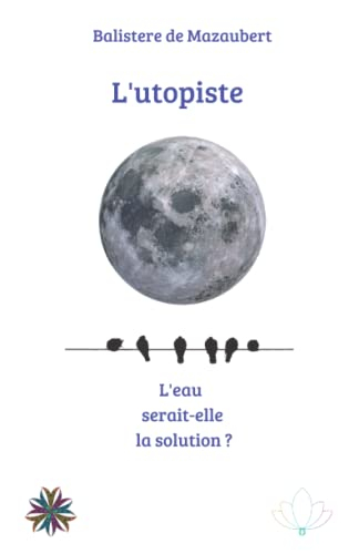 L'utopiste L'eau serait-elle la solution ?