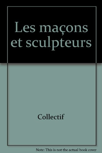 Les Maçons et sculpteurs