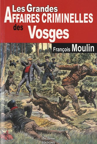 Les grandes affaires criminelles des Vosges