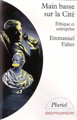 Main basse sur la cité : éthique et entreprise