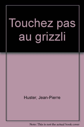 Touchez pas au grizzli