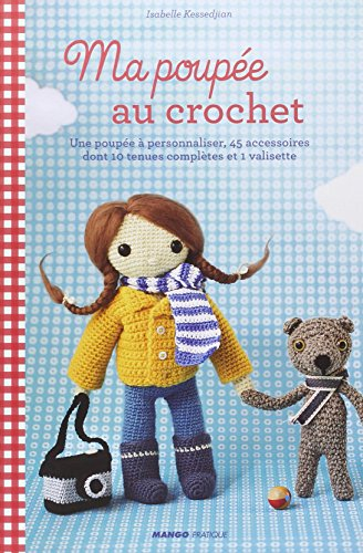 Ma poupée au crochet : une poupée à personnaliser, 45 accessoires dont 10 tenues complètes et 1 vali