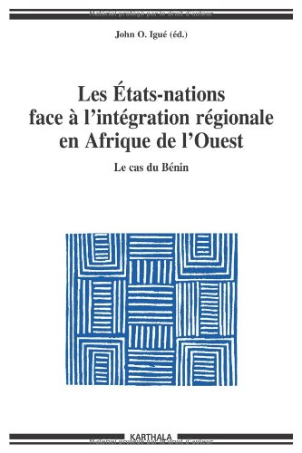 Les Etats-nations face à l'intégration régionale en Afrique de l'Ouest. Vol. 1. Le cas du Bénin