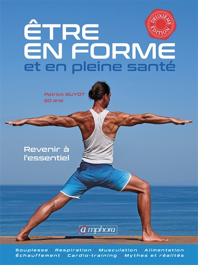 Être en forme et en pleine santé : revenir à l'essentiel
