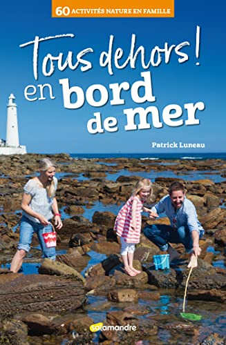 Tous dehors ! En bord de mer : 60 activités nature en famille