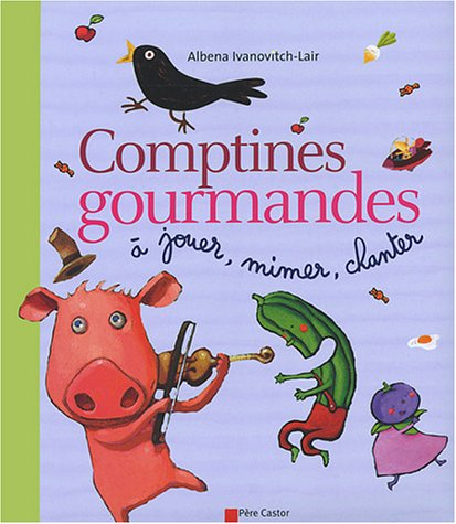Comptines gourmandes : à jouer, mimer, chanter