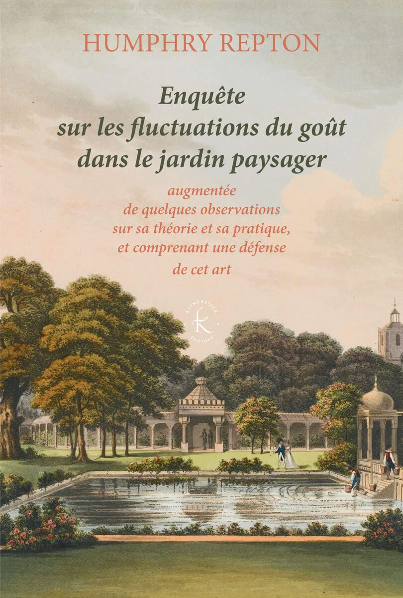 Enquête sur les fluctuations du goût dans le jardin paysager : augmentée de quelques observations su