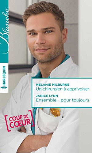 Un chirurgien à apprivoiser. Ensemble... pour toujours