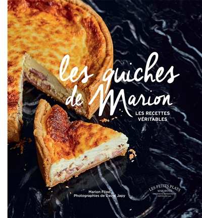 Les quiches de Marion : les recettes véritables