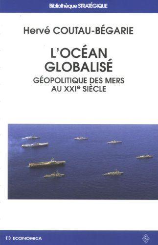L'océan globalisé : géopolitique des mers au XXIe siècle