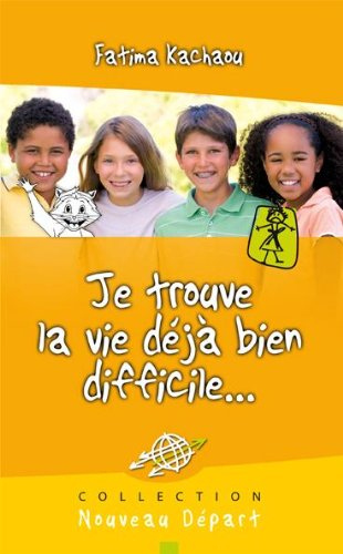 Je trouve la vie déjà bien difficile...