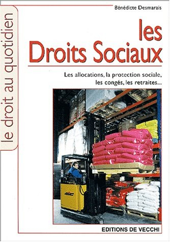 Les droits sociaux : les allocations, la protection sociale, les congés, les retraites...