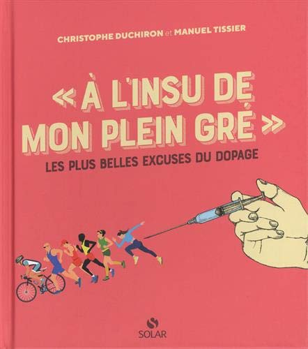 A l'insu de mon plein gré : les plus belles excuses du dopage