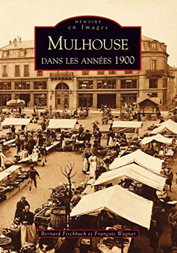 Mulhouse dans les années 1900