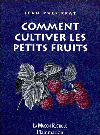 Comment cultiver les petits fruits