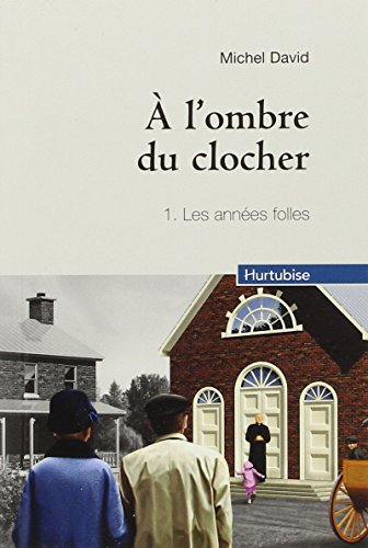À l'ombre du clocher. Vol. 1. Les années folles