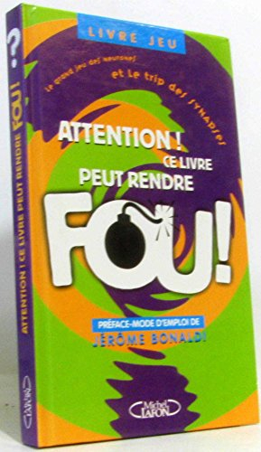 Le grand jeu des neurones et le trip des synapses : attention, ce livre peut rendre fou