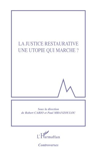 La justice restaurative : une utopie qui marche ?