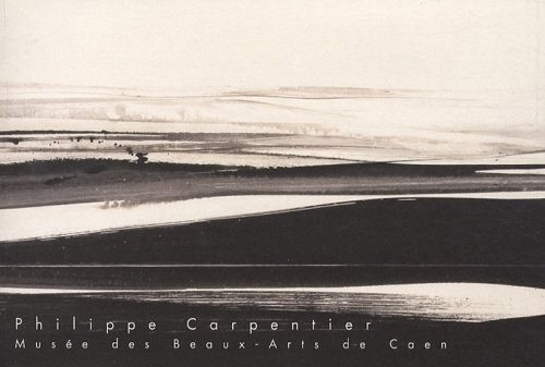 Philippe Carpentier : exposition, Musée des beaux-arts de Caen, 7 février-13 avril 2009