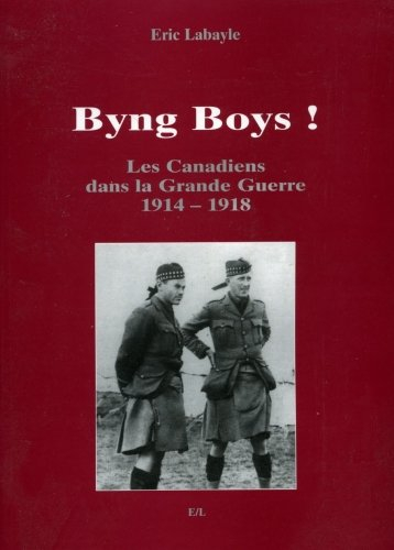 Byng boys ! : les Canadiens dans la Grande Guerre 1914-1918
