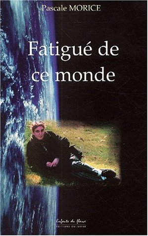 Fatigué de ce monde