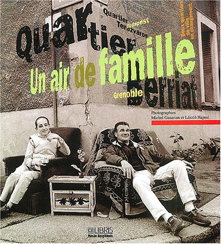 un air de famille : deux quartiers de ville en changement, berriat-grenoble, terézvaros-budapest