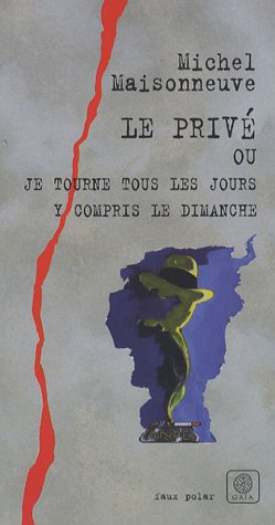 Le Privé ou Je tourne tous les jours y compris le dimanche