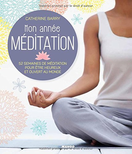 Mon année méditation : 52 semaines de méditation pour être heureux et ouvert au monde
