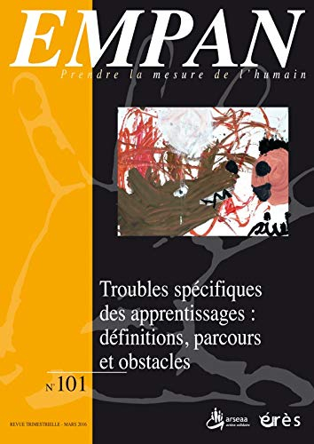 Empan, n° 101. Troubles spécifiques des apprentissages : définitions, parcours et obstacles