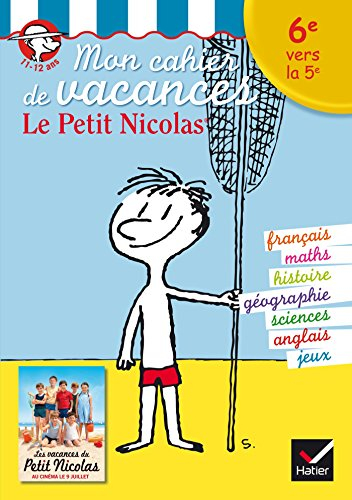 Mon cahier de vacances le Petit Nicolas : 6e vers la 5e