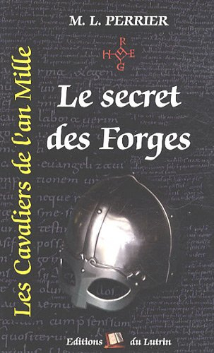 Les cavaliers de l'an mille. Vol. 1. Le secret des forges