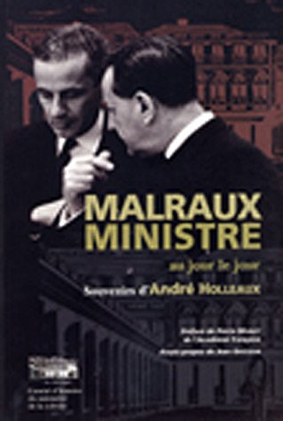 Malraux ministre au jour le jour : souvenirs d'André Holleaux, conseiller d'Etat, directeur du cabin