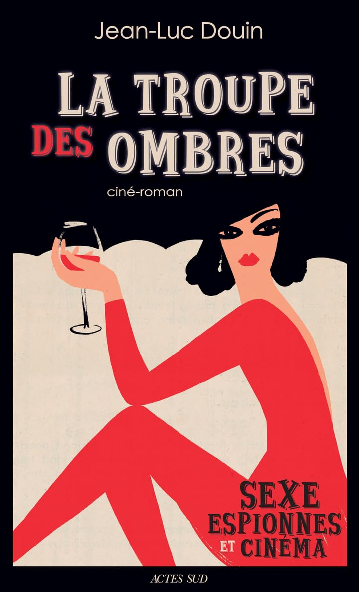 La troupe des ombres : sexe, espionnes et cinéma : ciné-roman
