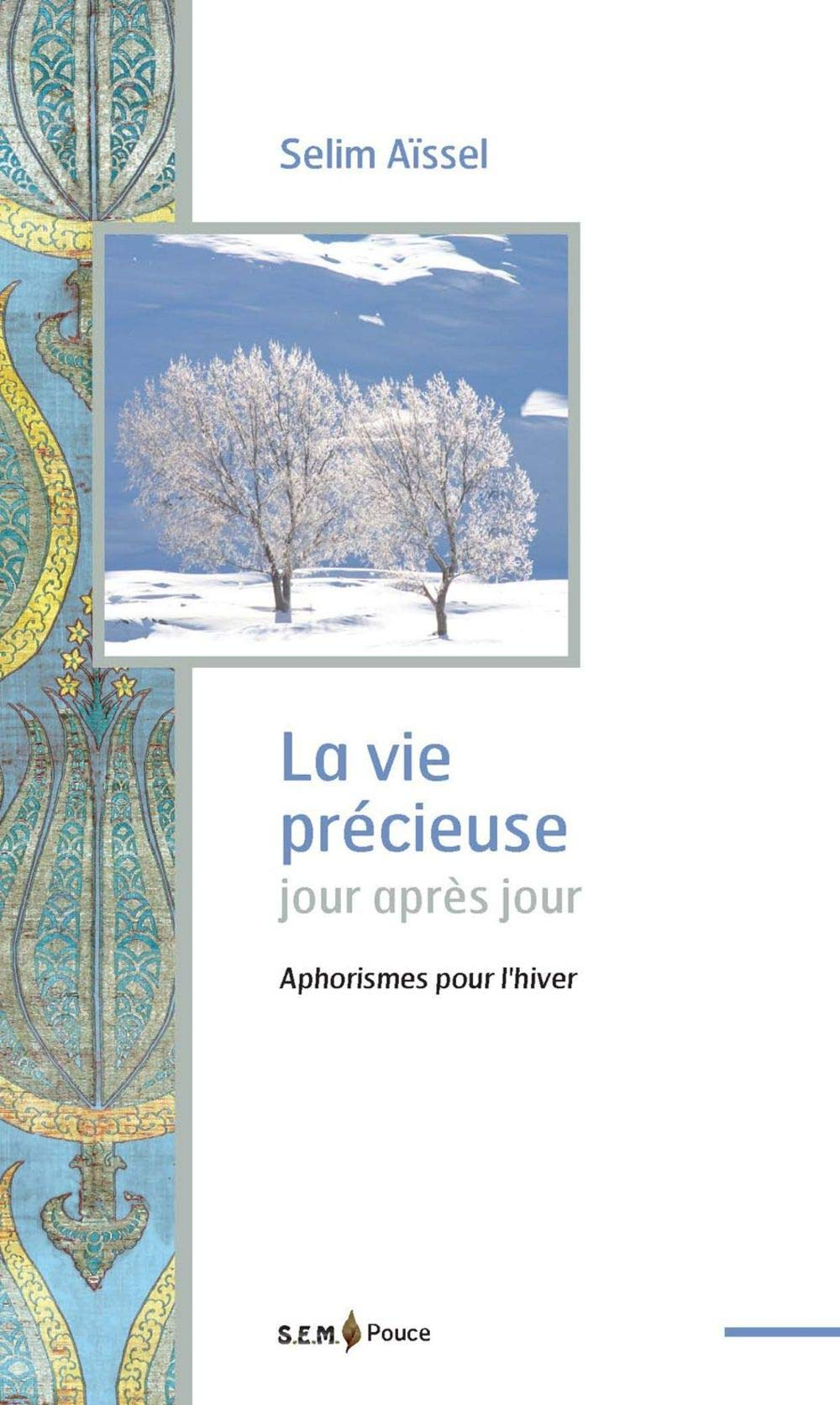 La vie précieuse jour après jour : aphorismes pour l'hiver