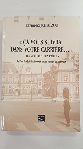 Ca vous suivra dans votre carrière : les mémoires d'un préfet
