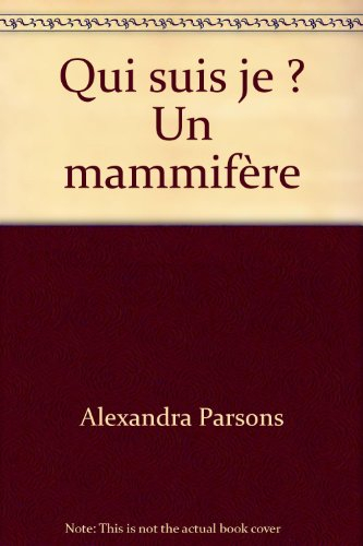 Qui suis-je ? : un mammifère