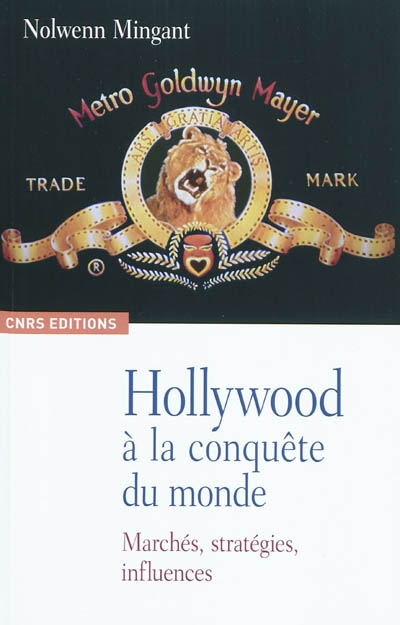 Hollywood à la conquête du monde : marchés, stratégies, influences