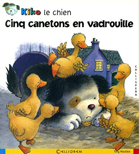 Kiko le chien. Cinq canetons en vadrouille