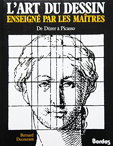 L'Art du dessin enseigné par les maîtres : de Dürer à Picasso