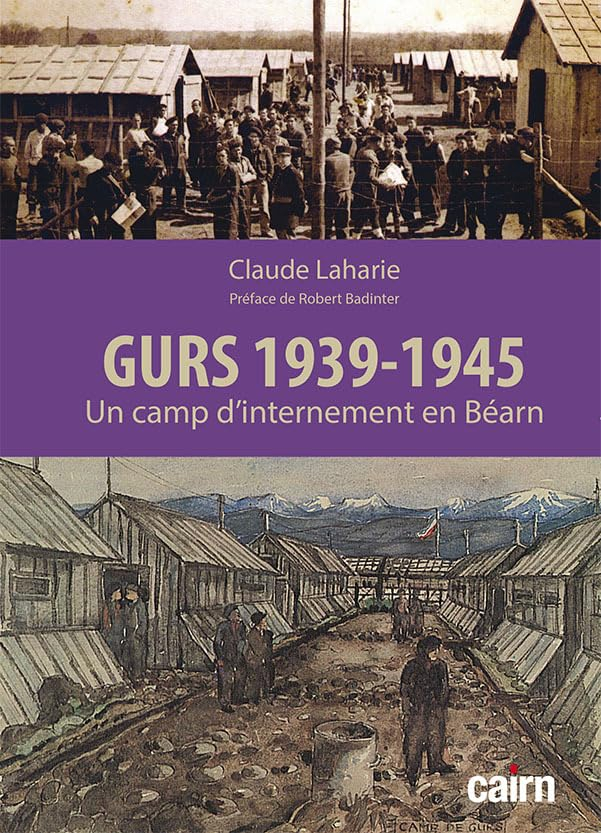 Gurs 1939-1945 : un camp d'internement en Béarn : de l'internement des républicains espagnols et des