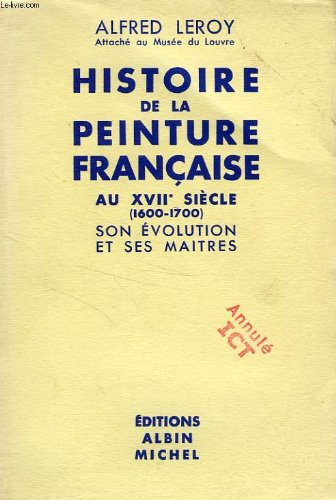 histoire de la peinture francaise, au xviie siecle (1600-1700), son evolution et ses maitres