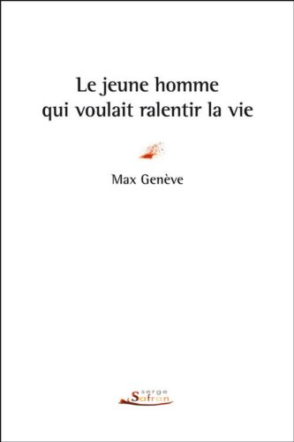 le jeune homme qui voulait ralentir la vie