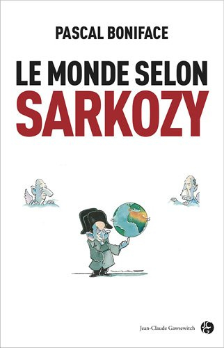 Le monde selon Sarkozy