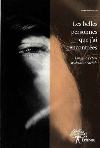 les belles personnes que j'ai rencontrées : lorsque j'étais assistante sociale