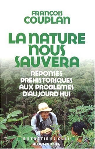 La nature nous sauvera : réponses préhistoriques aux problèmes d'aujourd'hui : entretiens avec Patri