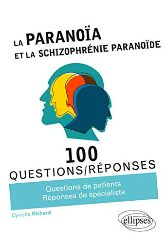 La paranoïa et la schizophrénie paranoïde : 100 questions-réponses : questions de patients, réponses