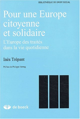 Pour une Europe citoyenne et solidaire : l'Europe des traités dans la vie quotidienne